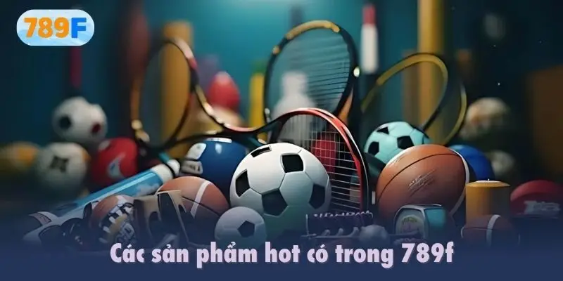 Các sản phẩm hot có trong 789f